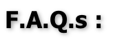 F.A.Q.s :